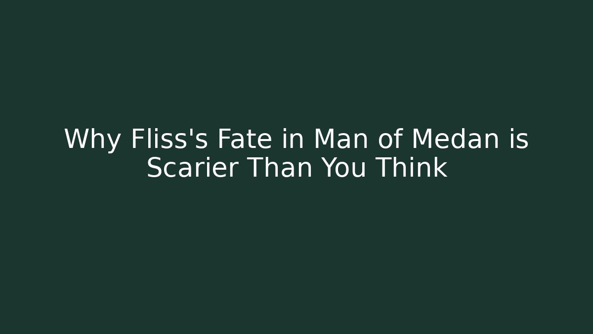 Why Fliss's Fate in Man of Medan is Scarier Than You Think
