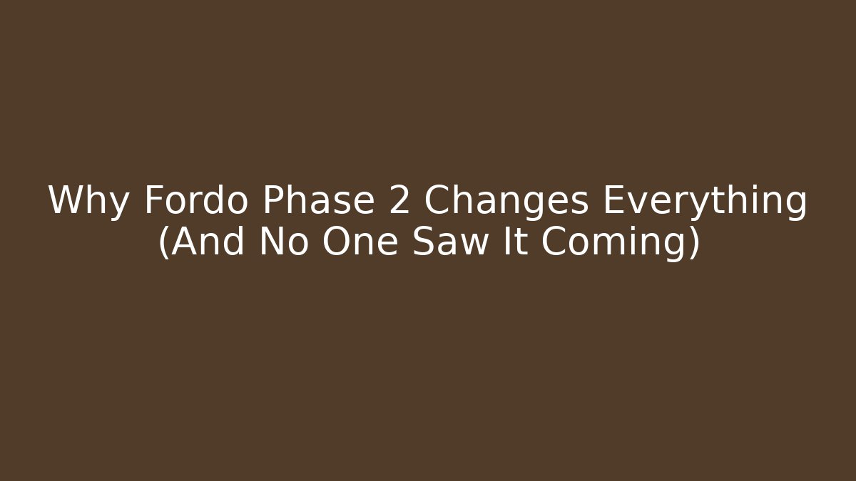 Why Fordo Phase 2 Changes Everything (And No One Saw It Coming)
