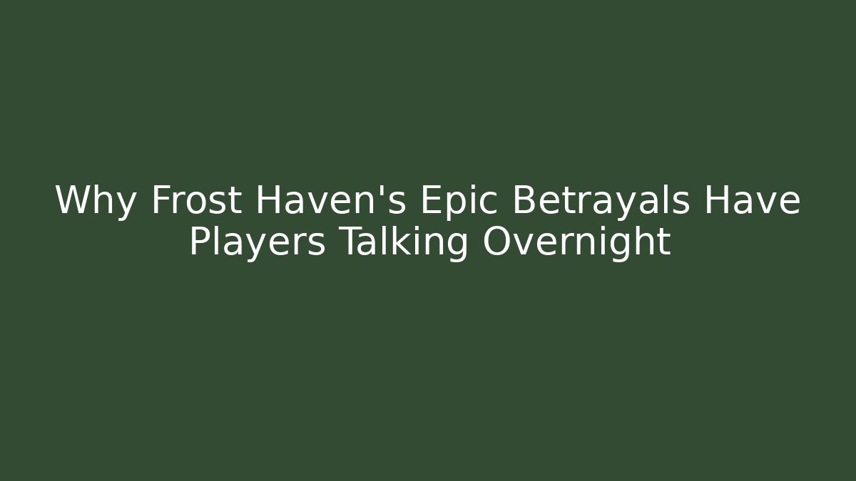 Why Frost Haven's Epic Betrayals Have Players Talking Overnight