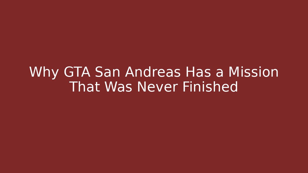 Why GTA San Andreas Has a Mission That Was Never Finished