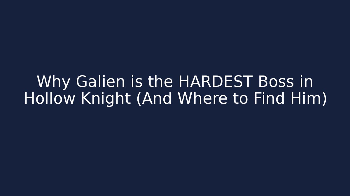 Why Galien is the HARDEST Boss in Hollow Knight (And Where to Find Him)