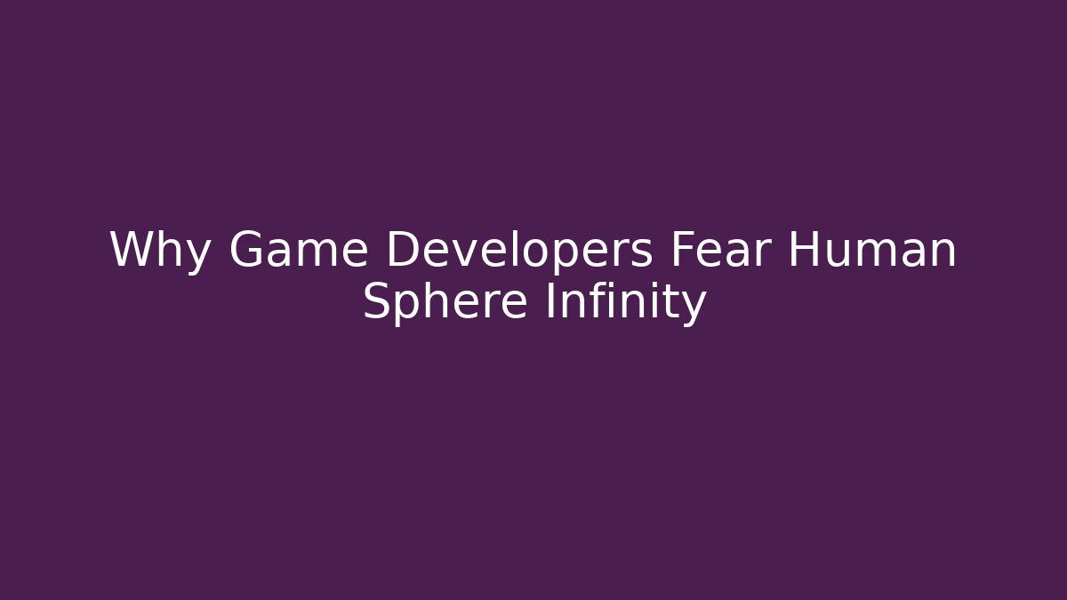 Why Game Developers Fear Human Sphere Infinity - Método de Aprovação