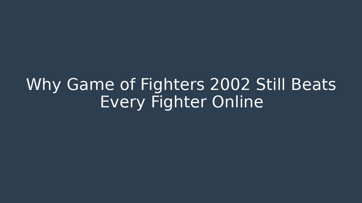 Why Game of Fighters 2002 Still Beats Every Fighter Online
