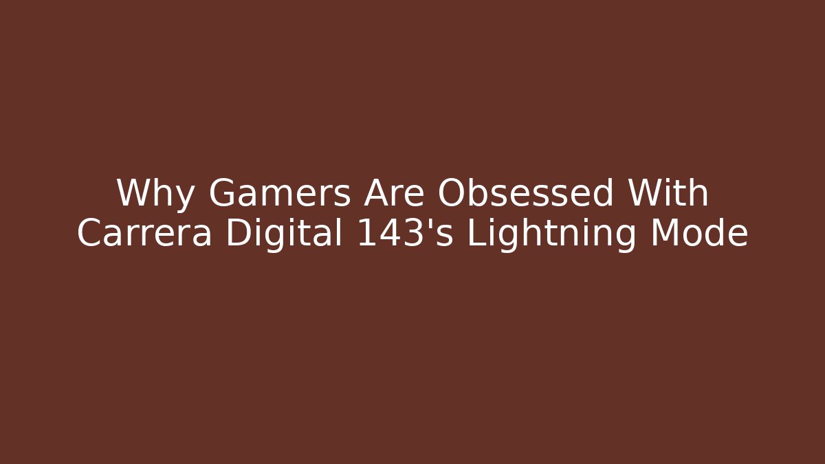 Why Gamers Are Obsessed With Carrera Digital 143's Lightning Mode