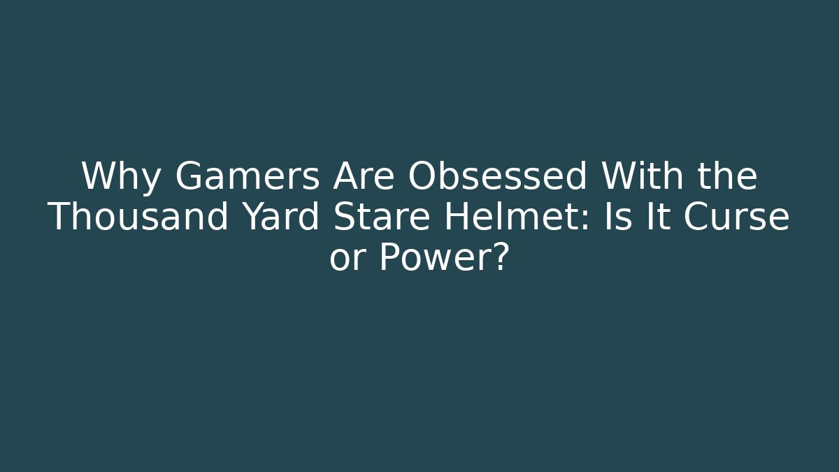 Why Gamers Are Obsessed With the Thousand Yard Stare Helmet: Is It Curse or Power?