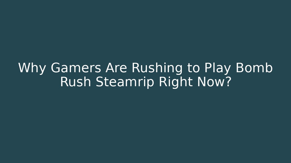 Why Gamers Are Rushing to Play Bomb Rush Steamrip Right Now?