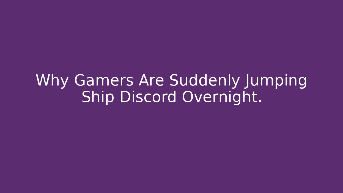 Why Gamers Are Suddenly Jumping Ship Discord Overnight.