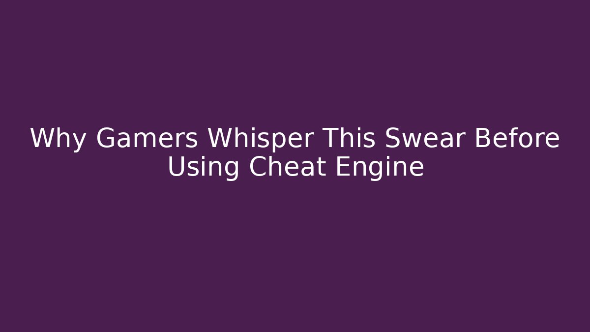 Why Gamers Whisper This Swear Before Using Cheat Engine - Método de Aprovação