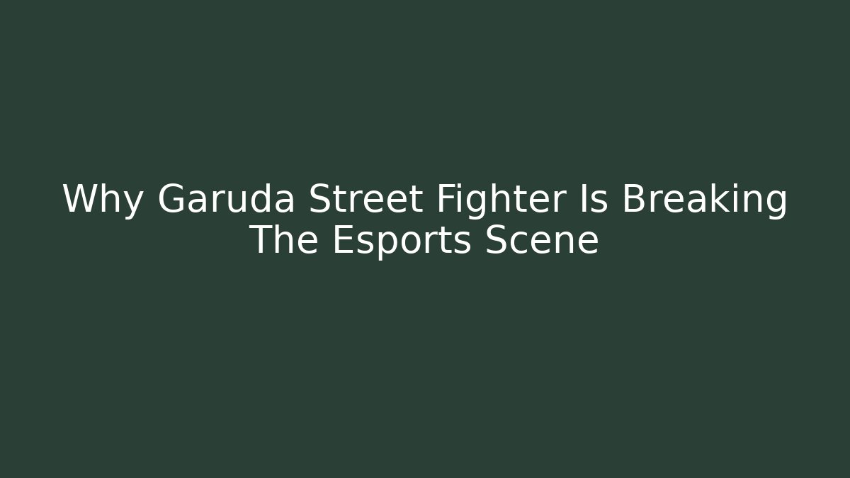 Why Garuda Street Fighter Is Breaking The Esports Scene