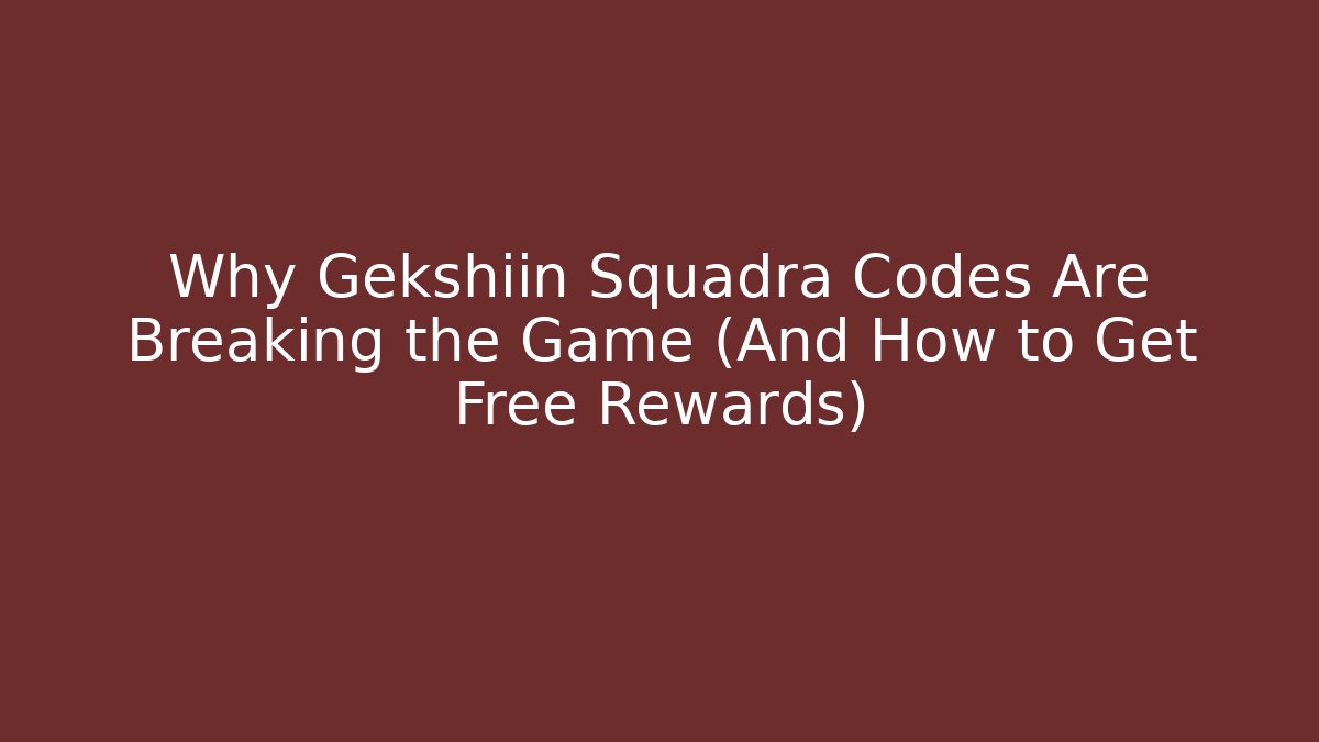 Why Gekshiin Squadra Codes Are Breaking the Game (And How to Get Free Rewards)