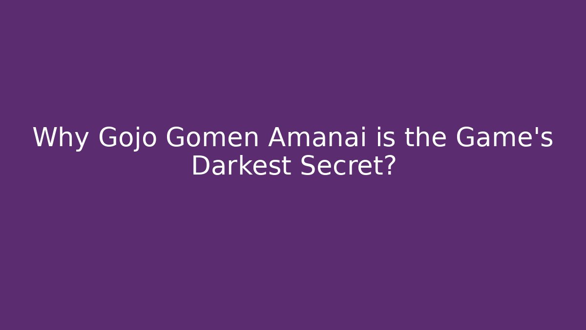 Why Gojo Gomen Amanai is the Game's Darkest Secret?