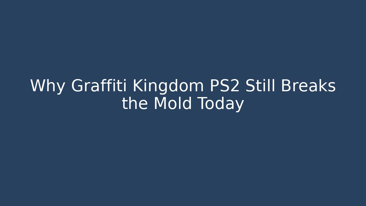 Why Graffiti Kingdom PS2 Still Breaks the Mold Today - Método de Aprovação