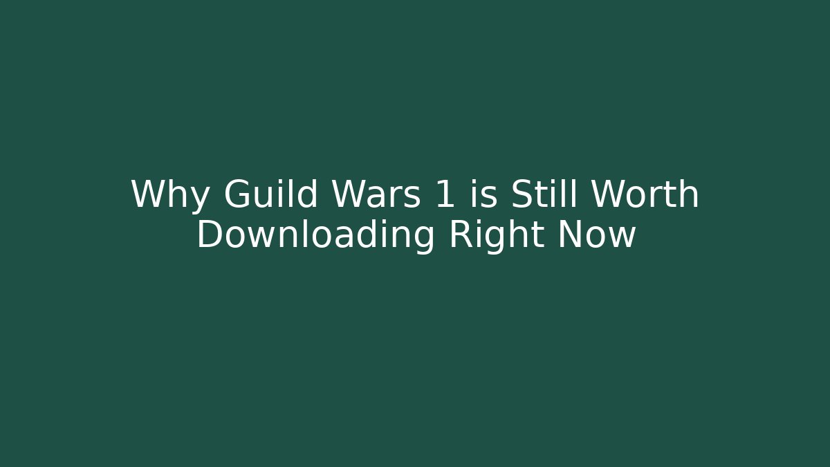 Why Guild Wars 1 is Still Worth Downloading Right Now