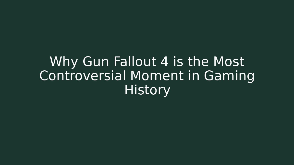 Why Gun Fallout 4 is the Most Controversial Moment in Gaming History