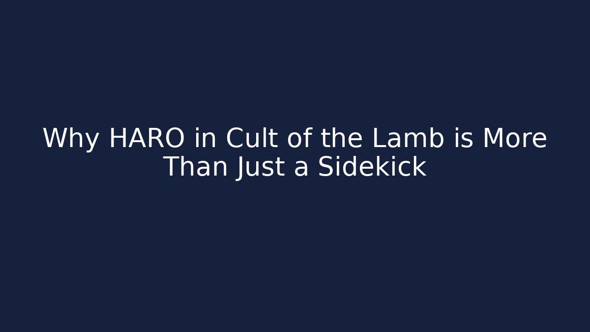 Why HARO in Cult of the Lamb is More Than Just a Sidekick
