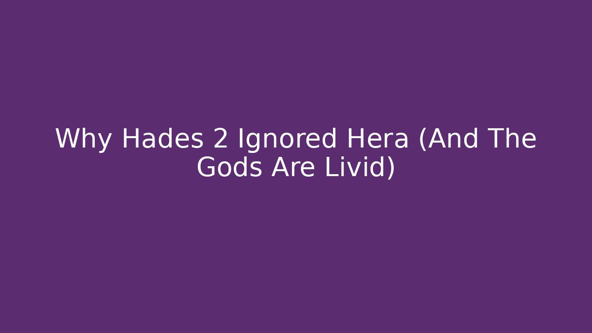 Why Hades 2 Ignored Hera (And The Gods Are Livid)