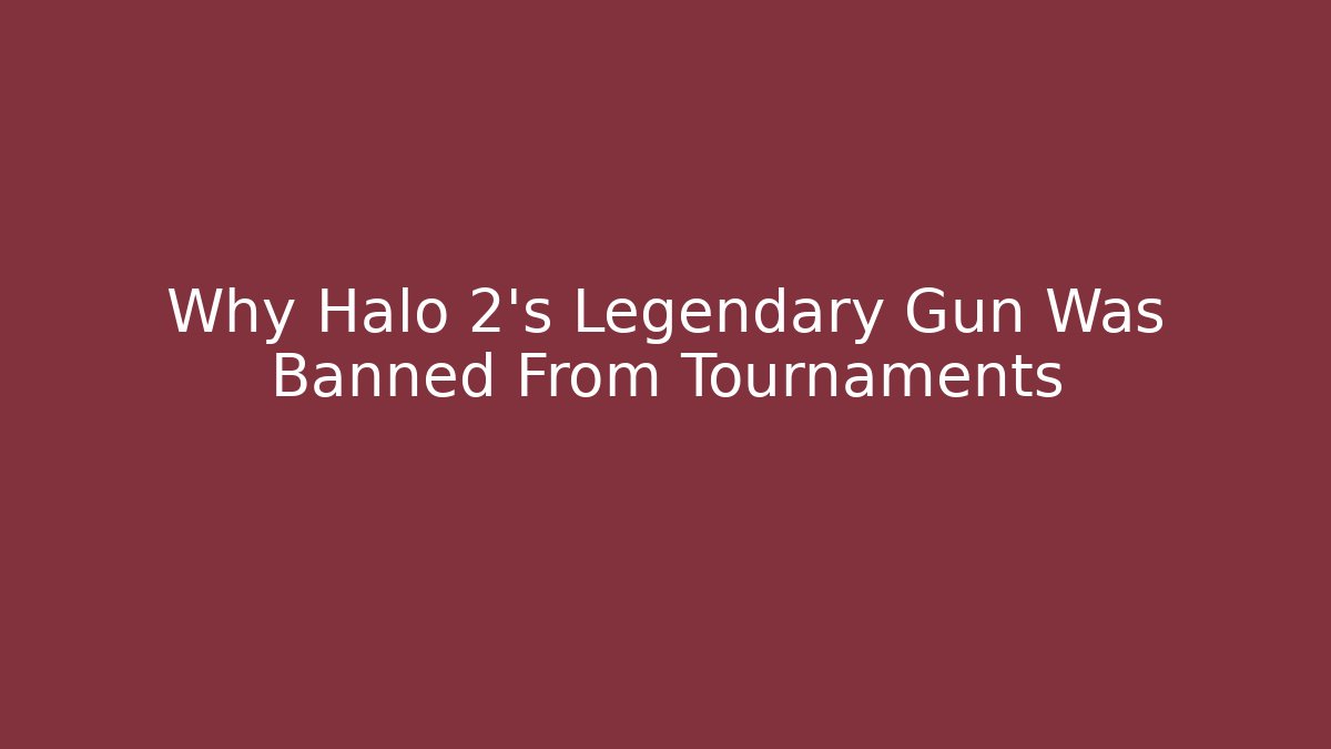 Why Halo 2's Legendary Gun Was Banned From Tournaments