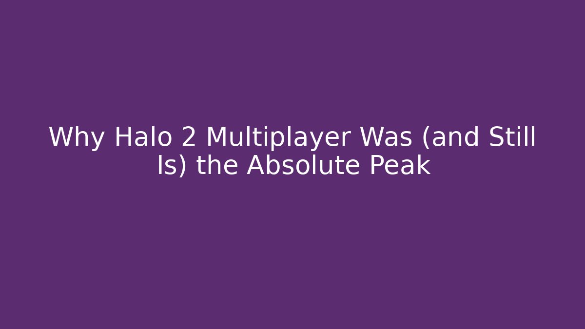 Why Halo 2 Multiplayer Was (and Still Is) the Absolute Peak