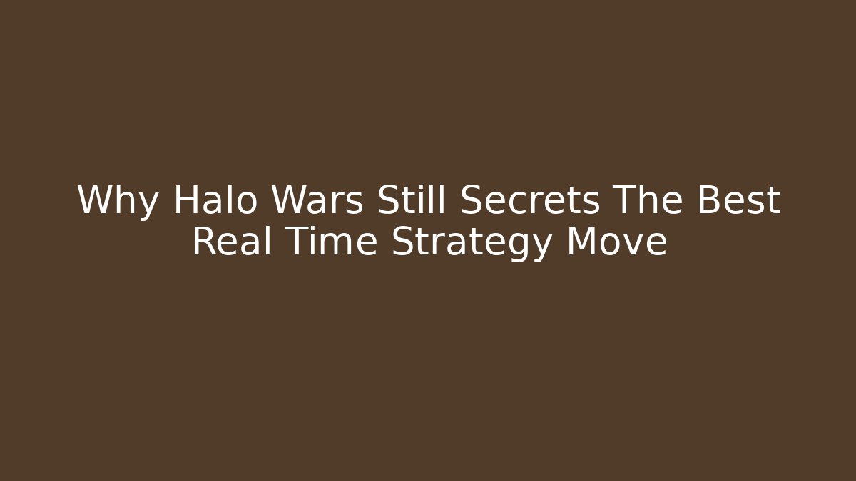Why Halo Wars Still Secrets The Best Real Time Strategy Move
