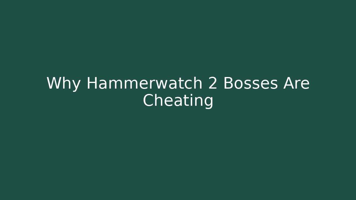 Why Hammerwatch 2 Bosses Are Cheating