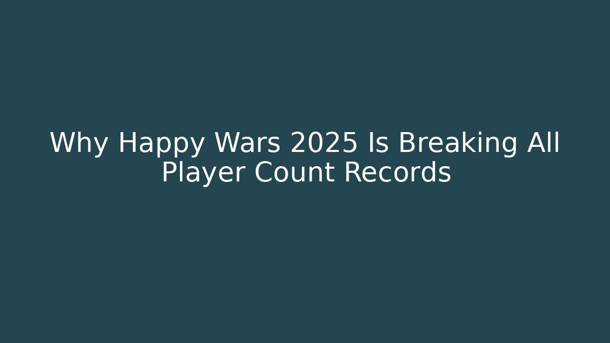 Why Happy Wars 2025 Is Breaking All Player Count Records