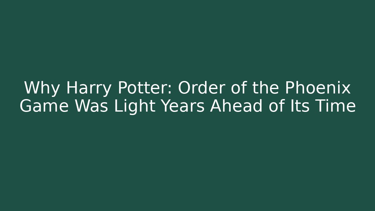 Why Harry Potter: Order of the Phoenix Game Was Light Years Ahead of Its Time