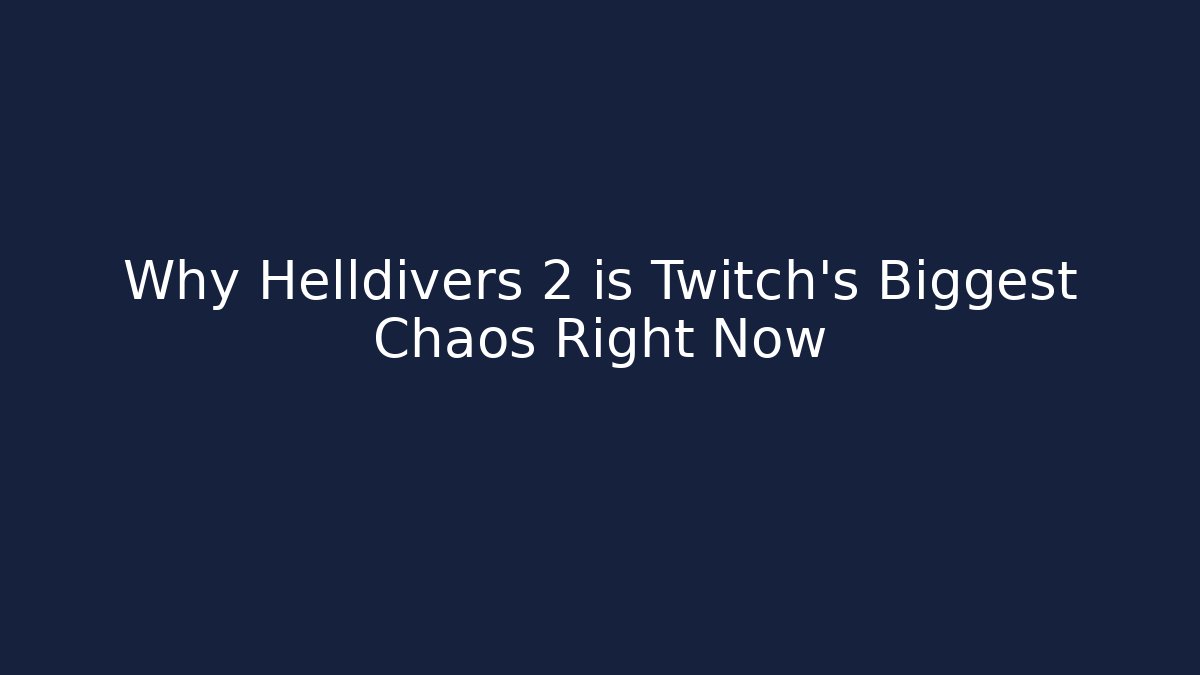 Why Helldivers 2 is Twitch's Biggest Chaos Right Now