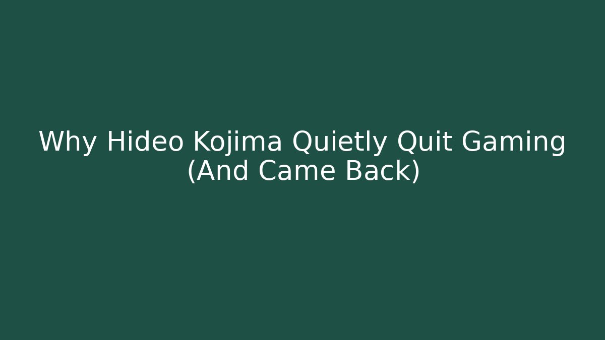Why Hideo Kojima Quietly Quit Gaming (And Came Back)