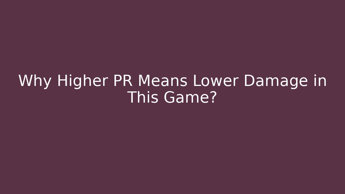 Why Higher PR Means Lower Damage in This Game? - Método de Aprovação