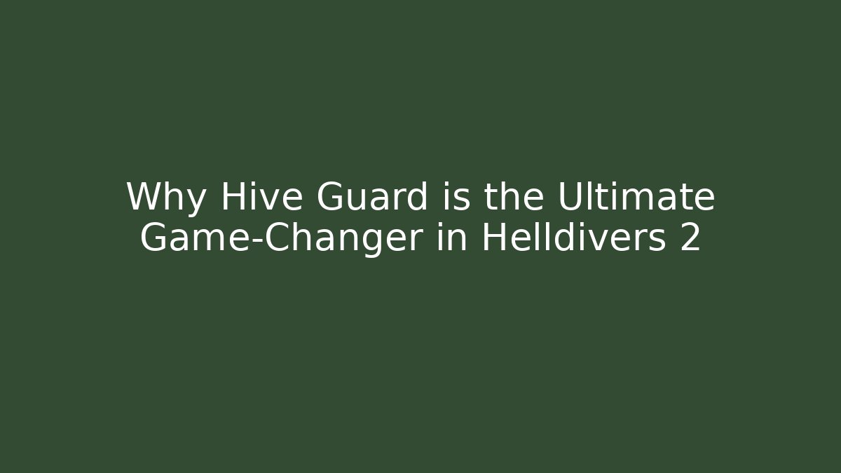 Why Hive Guard is the Ultimate Game-Changer in Helldivers 2 - Método de Aprovação