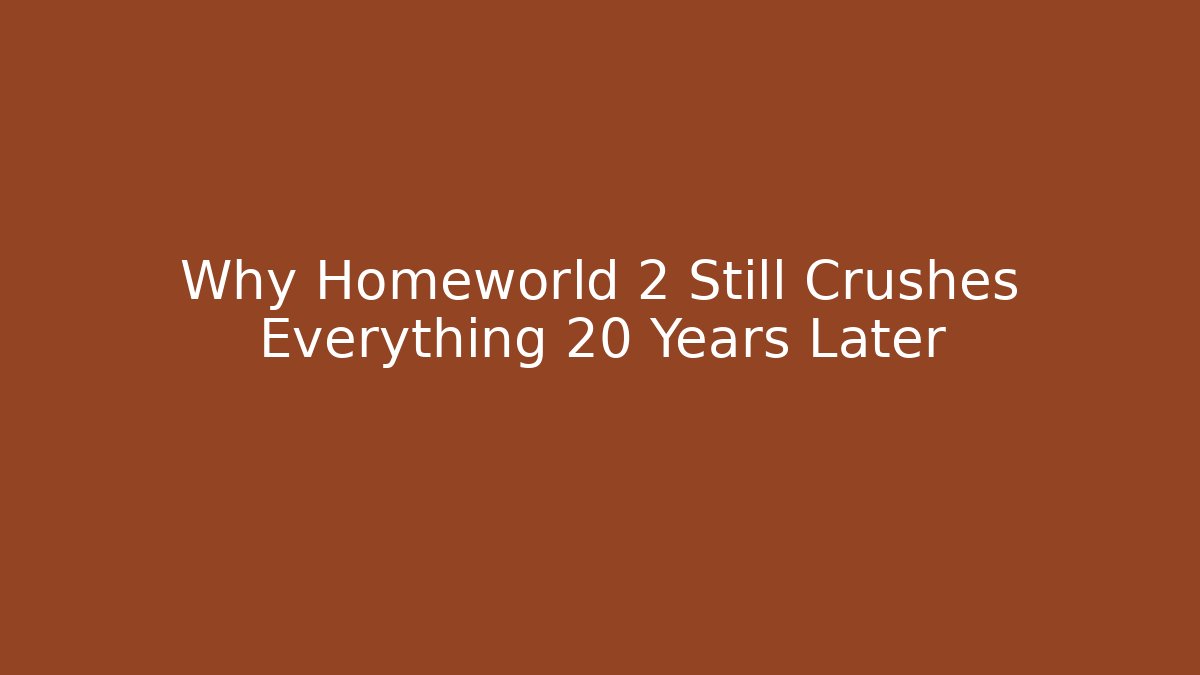 Why Homeworld 2 Still Crushes Everything 20 Years Later