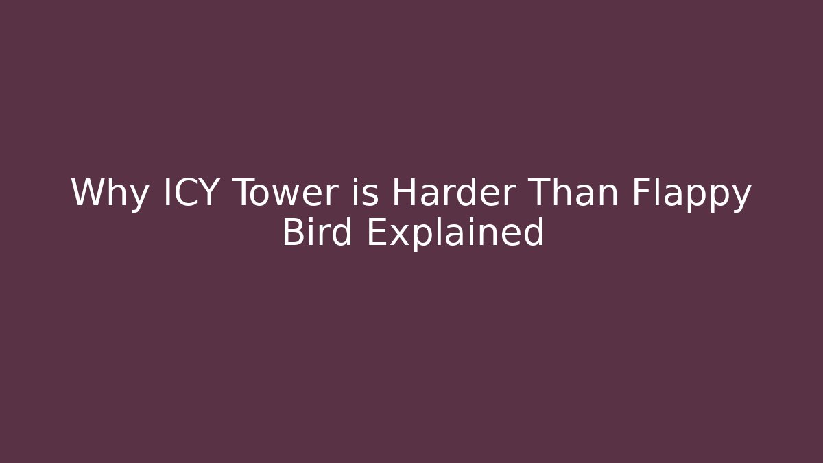 Why ICY Tower is Harder Than Flappy Bird Explained