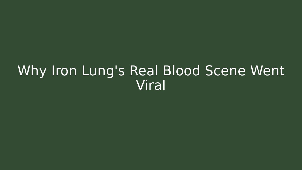 Why Iron Lung's Real Blood Scene Went Viral