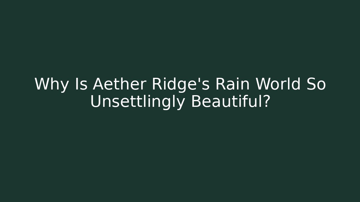 Why Is Aether Ridge's Rain World So Unsettlingly Beautiful? - Método de Aprovação