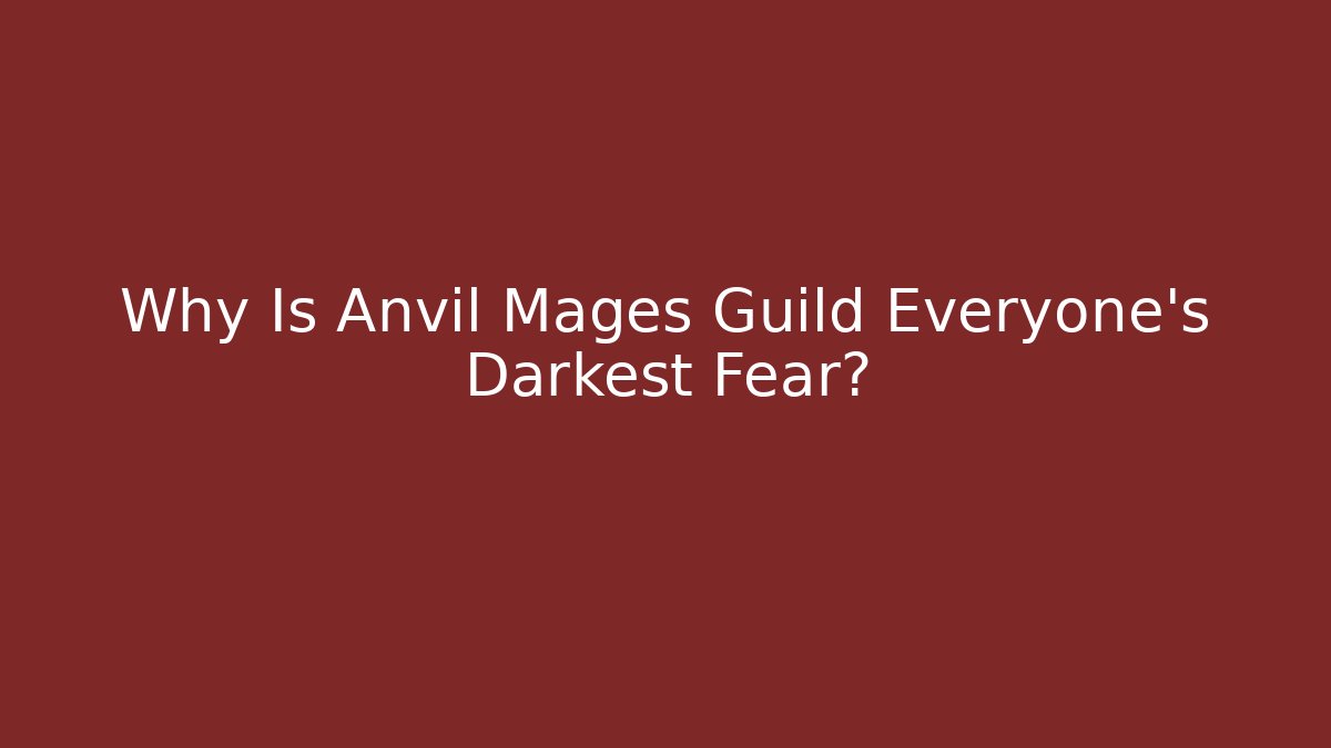 Why Is Anvil Mages Guild Everyone's Darkest Fear? - Método de Aprovação