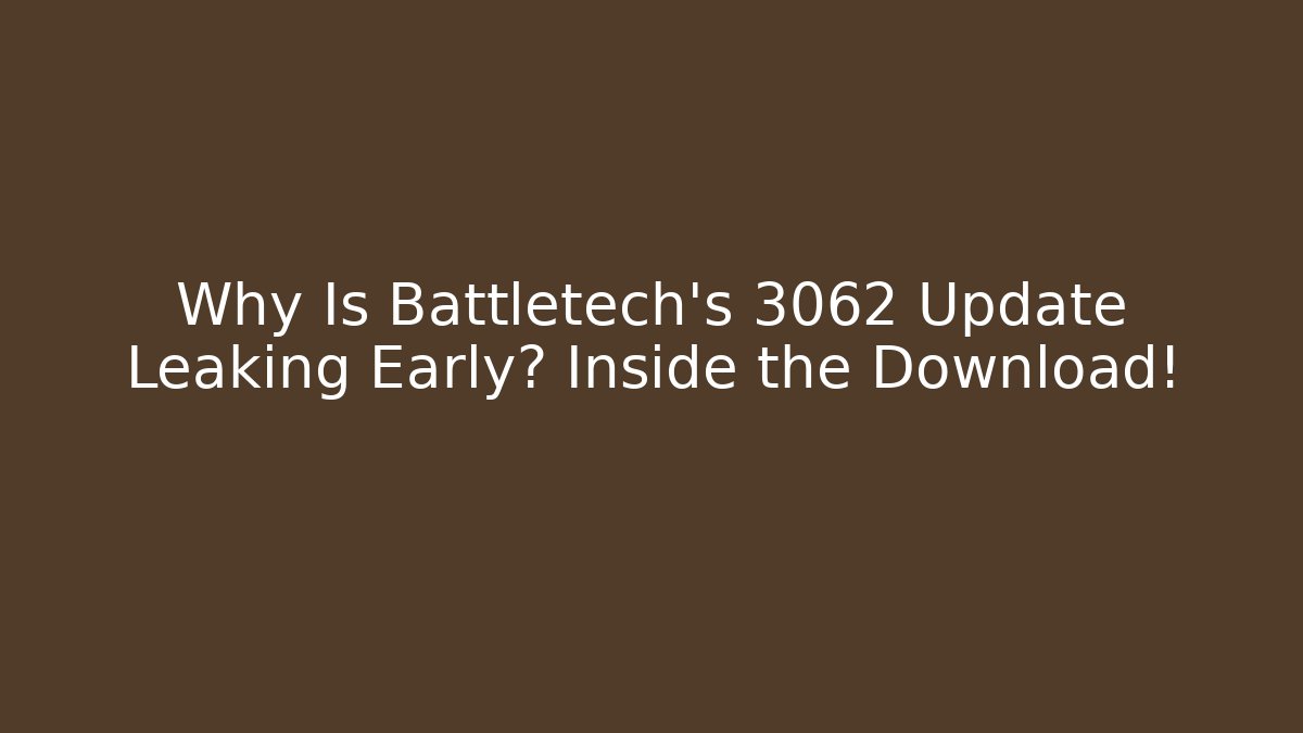 Why Is Battletech's 3062 Update Leaking Early? Inside the Download! - Método de Aprovação