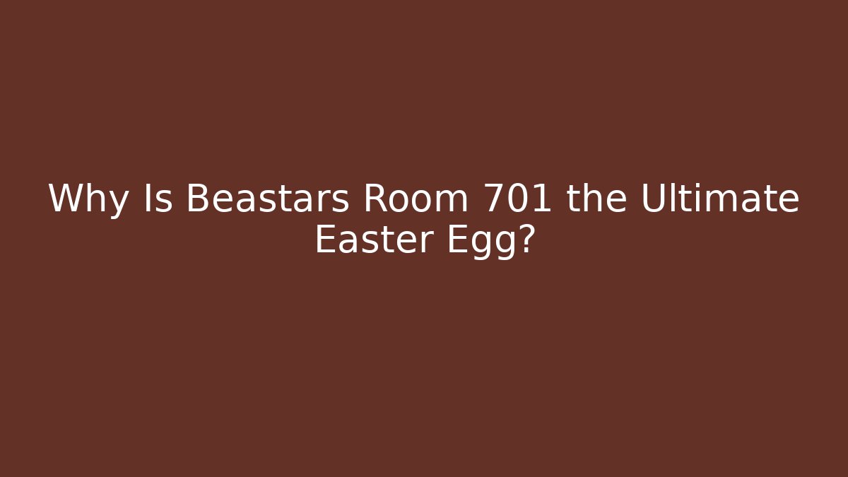 Why Is Beastars Room 701 the Ultimate Easter Egg?