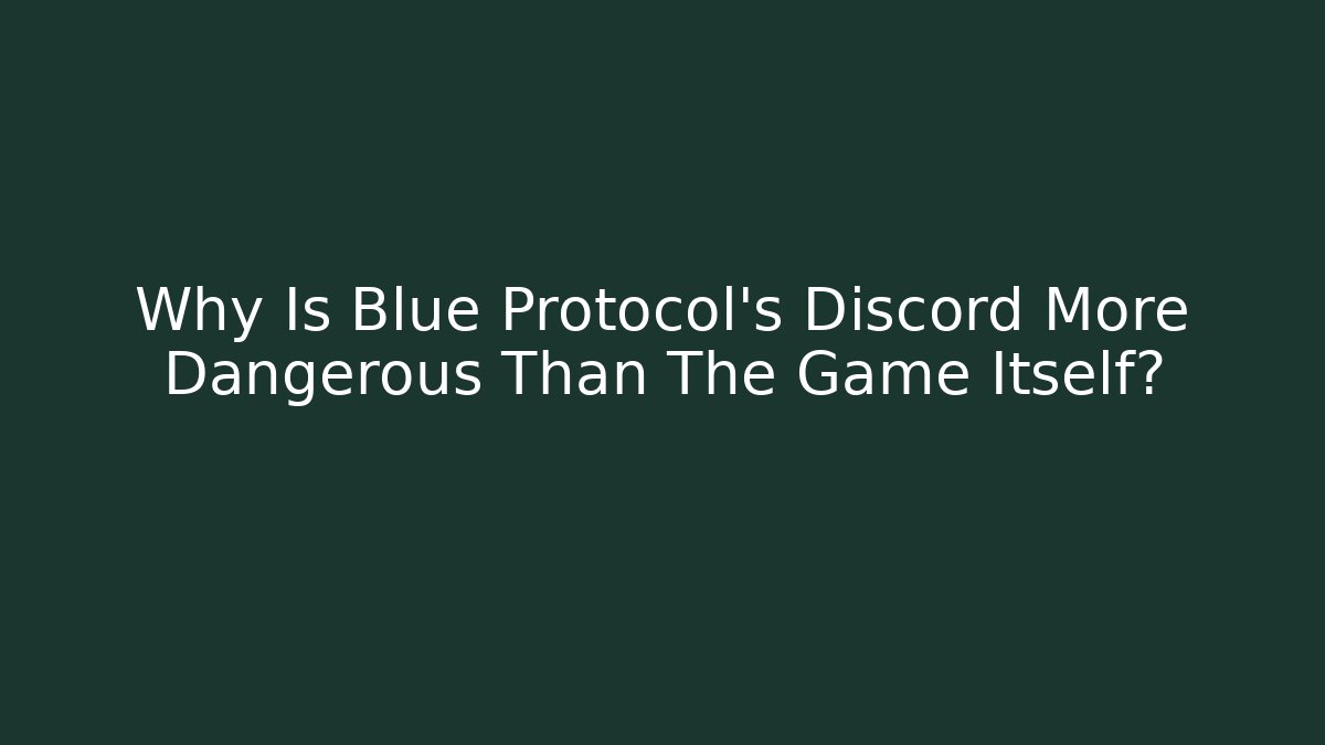 Why Is Blue Protocol’s Discord More Dangerous Than The Game Itself? - Método de Aprovação
