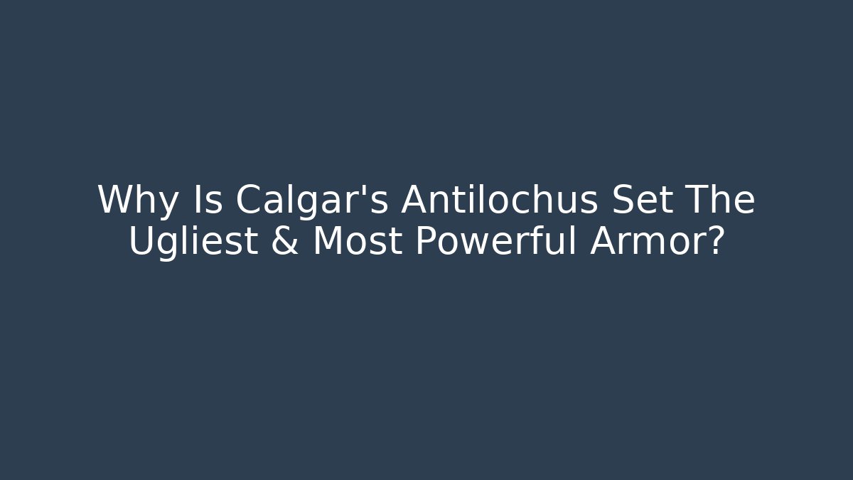 Why Is Calgar's Antilochus Set The Ugliest & Most Powerful Armor?