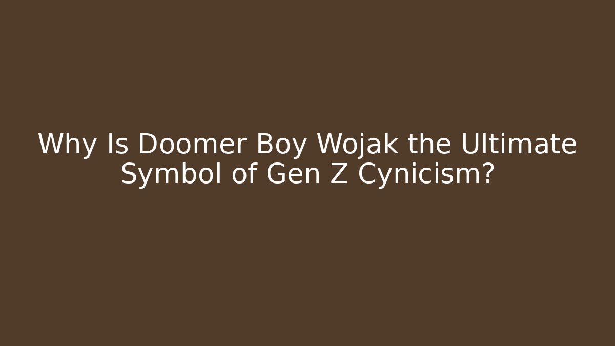 Why Is Doomer Boy Wojak the Ultimate Symbol of Gen Z Cynicism?