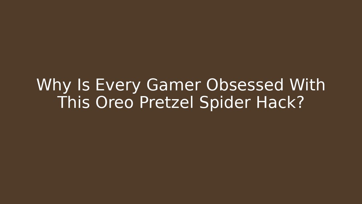 Why Is Every Gamer Obsessed With This Oreo Pretzel Spider Hack?