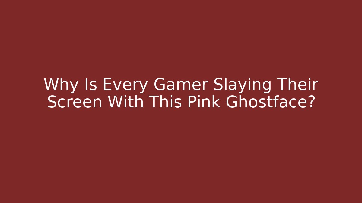 Why Is Every Gamer Slaying Their Screen With This Pink Ghostface?