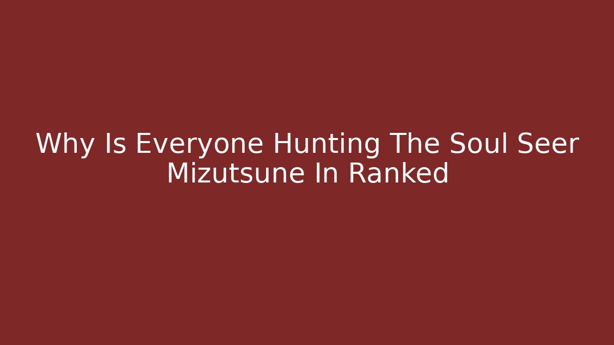 Why Is Everyone Hunting The Soul Seer Mizutsune In Ranked