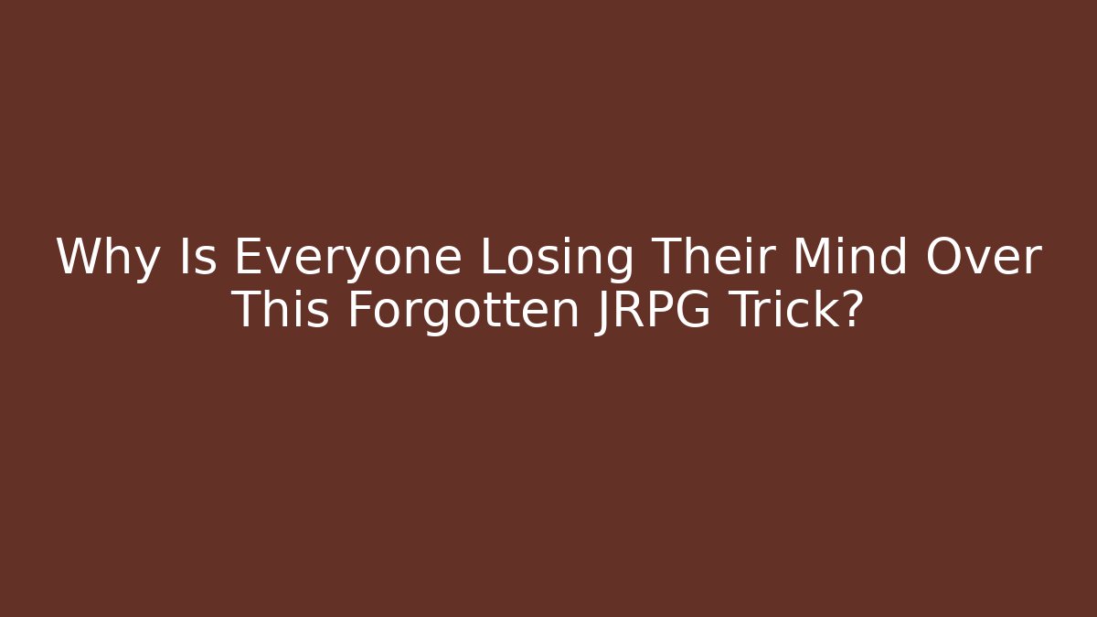 Why Is Everyone Losing Their Mind Over This Forgotten JRPG Trick? - Método de Aprovação