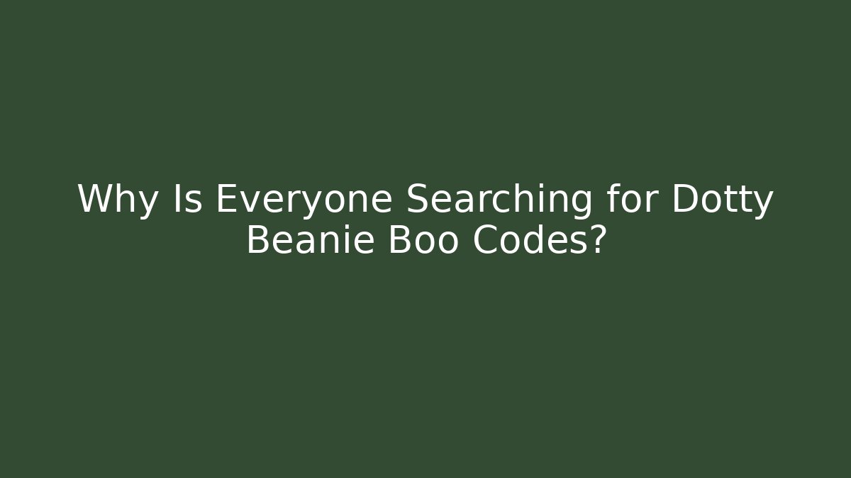 Why Is Everyone Searching for Dotty Beanie Boo Codes?