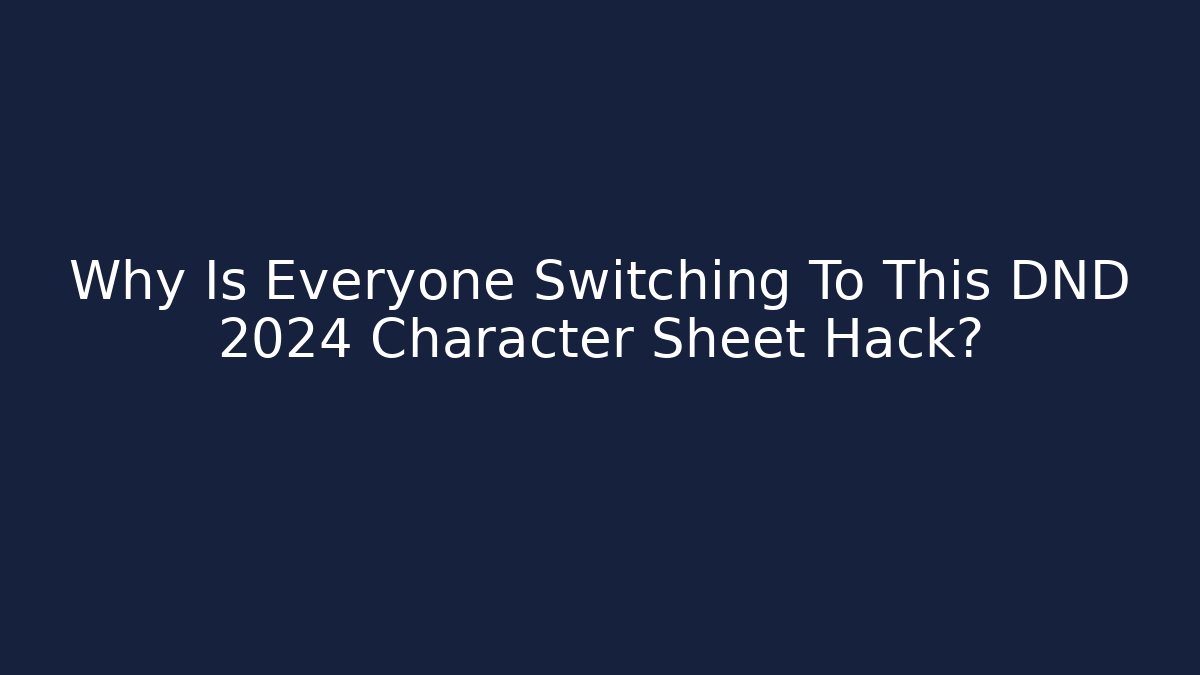 Why Is Everyone Switching To This DND 2024 Character Sheet Hack?