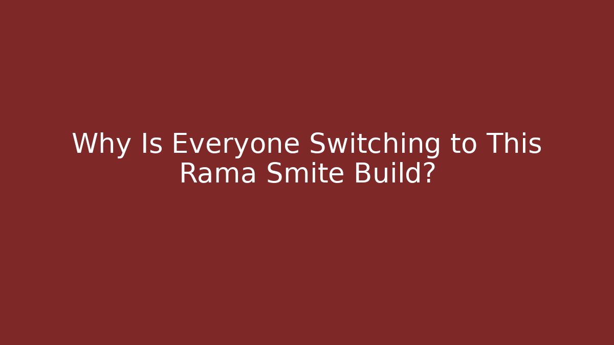 Why Is Everyone Switching to This Rama Smite Build?