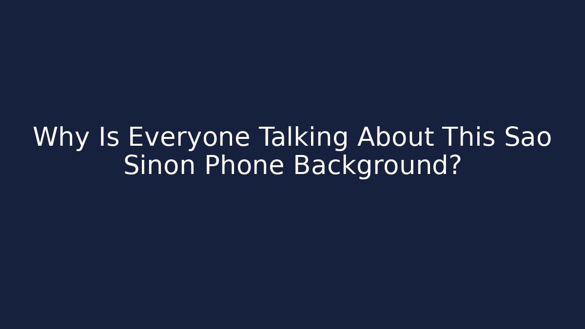 Why Is Everyone Talking About This São Sinon Phone Background? - Método de Aprovação