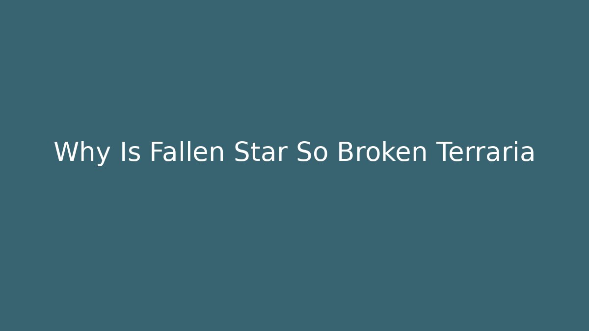 Why Is Fallen Star So Broken Terraria