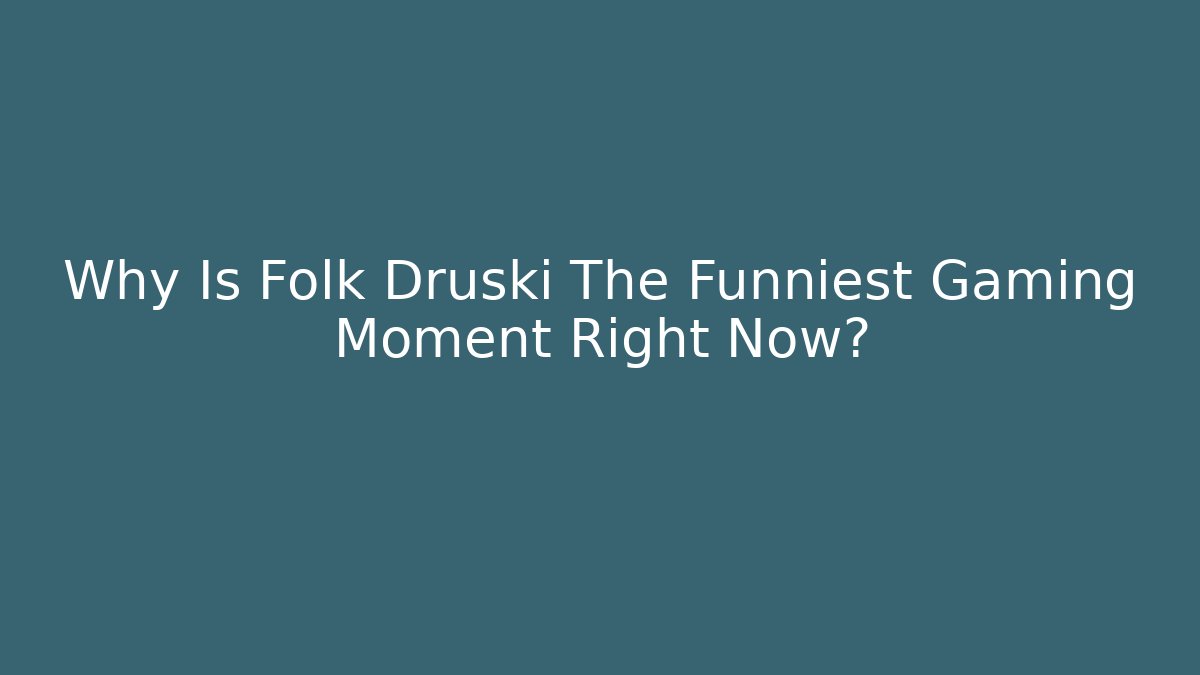Why Is Folk Druski The Funniest Gaming Moment Right Now?